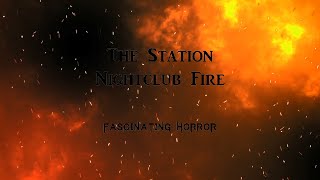 The Station Nightclub Fire  A Short Documentary  Fascinating Horror [upl. by Lasko]